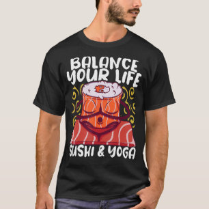 Yoga Instructor Balance Your Life with Sushi and Y T-Shirt