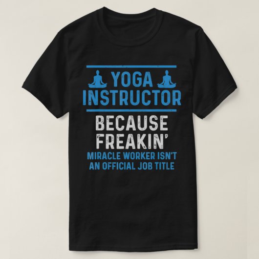 Yoga-Instruktor, weil das Wunder Offiziell friert T-Shirt (Design vorne)