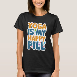 Yoga ist meine glückliche Pille T-Shirt