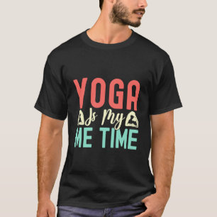 Yoga ist meine Zeit für mich Lustiges Yoga T-Shirt
