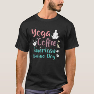 Yoga-Kaffee und amerikanische Eskimo-Hunde T-Shirt