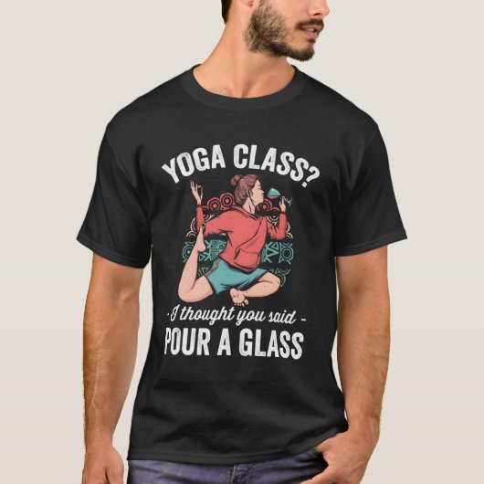 Yoga-Klasse, dachte ich, du hast gesagt, pour a Gl T-Shirt (Vorderseite)