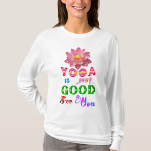 Yoga-Kleidung ist einfach gut für dich T-Shirt