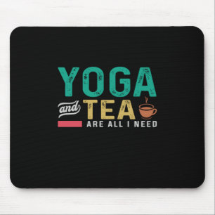Yoga-Liebhaber Yoga und Tee sind alles was ich b Mousepad