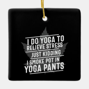 Yoga Lover Ich mache Yoga, um Stress zu lindern Keramikornament