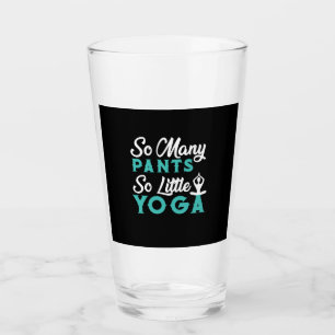 Yoga Lover So viele Pants so wenig Yoga Glas