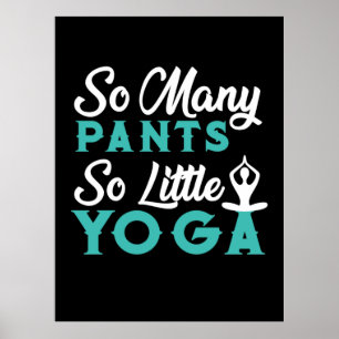 Yoga Lover So viele Pants so wenig Yoga Poster