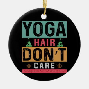 Yoga Lover Yoga Hair Do Not Care Keramik Ornament