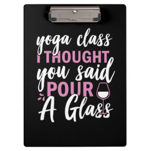 Yoga Lover Yoga Klasse I dachte, Sie sagten Klemmbrett