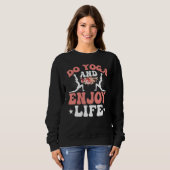 Yoga Meditation Do Yoga and Enjoy Life Zen Yoga Sweatshirt (Vorne ganz)