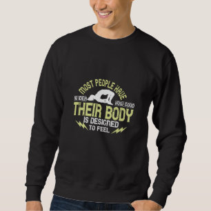 Yoga - Menschen haben keine Ahnung, wie gut ihr Kö Sweatshirt