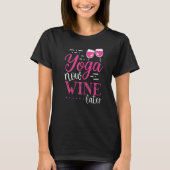 Yoga Now Wine Später Weinanbau T-Shirt (Vorderseite)