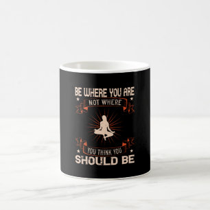 Yoga-Sei dort, wo du nicht glaubst, dass du Kaffeetasse