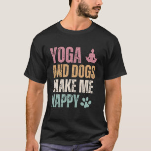 Yoga und Hunde machen mich glücklich T-Shirt