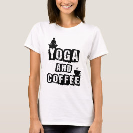 Yoga und Kaffee Lustiges Wellness-Liebhaber-Zitat T-Shirt