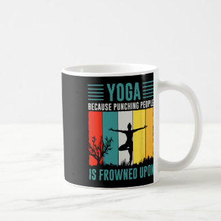 Yoga, weil das Schlagen von Menschen verpönt ist Kaffeetasse