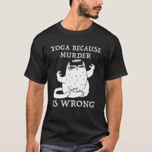Yoga, weil Mord falsch ist Yoga-Liebhaber Lustige T-Shirt