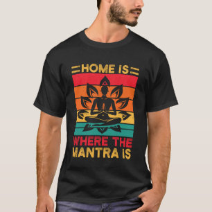 Yoga Zuhause ist wo das Mantra ist Lustiges Yoga T-Shirt