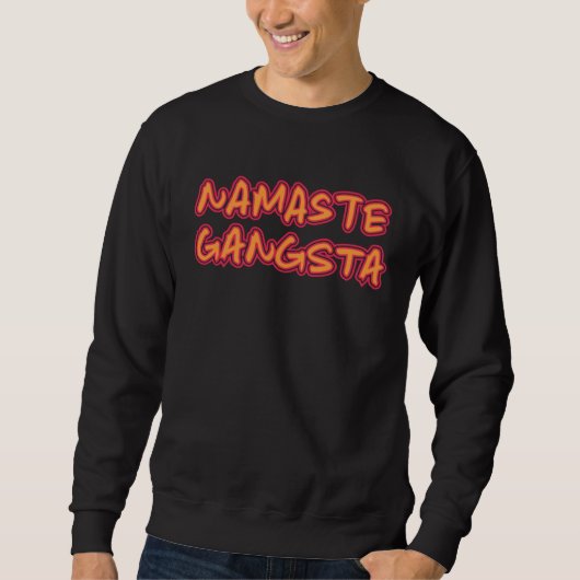 Yogi Namaste Gangsta  Meditation Yoga Exercise for Sweatshirt (Vorderseite)