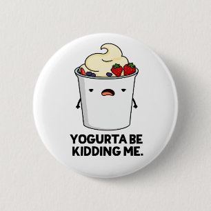 Yogurta, die mir den lustigen Yogurt Pun Button
