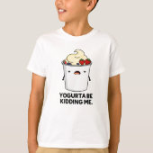 Yogurta, die mir den lustigen Yogurt Pun T-Shirt (Vorderseite)
