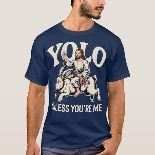 Yolo - Es sei denn, Sie sind ich T-Shirt (Vorderseite)
