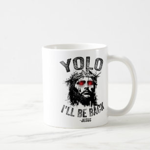 Yolo Ich werde zurück sein Jesus Auferstehung Chri Kaffeetasse