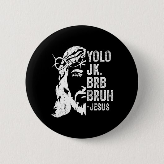 Yolo Jk Brb Bruh Jesus Funny Oaster Ressurecrecrec Button (Vorderseite)