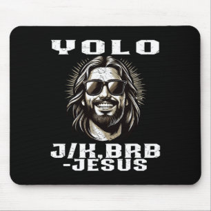 Yolo Jk Brb Jesus Christians Ostertag Funny Resu Mousepad