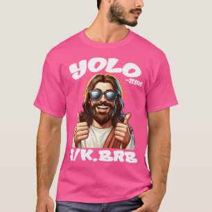 Yolo Jk Brb Jesus Christians Ostertag Funny Resu T-Shirt