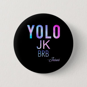 Yolo Jk Brb Jesus Funny Oaster Day Total Solar Ecl Button