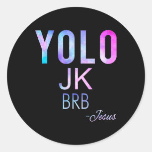 Yolo Jk Brb Jesus Funny Oaster Day Total Solar Ecl Runder Aufkleber