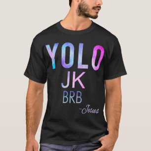 Yolo Jk Brb Jesus Funny Oaster Day Total Solar Ecl T-Shirt