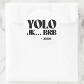 YOLO JK BRB - Jesus Runder Aufkleber (Tasche)