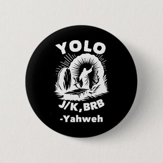 Yolo Jk Brb Jesus Yahweh Resurrection Christian Ea Button