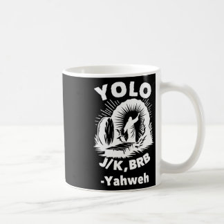 Yolo Jk Brb Jesus Yahweh Resurrection Christian Ea Kaffeetasse