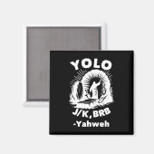 Yolo Jk Brb Jesus Yahweh Resurrection Christian Ea Magnet (Vorderseite/Rückseite)