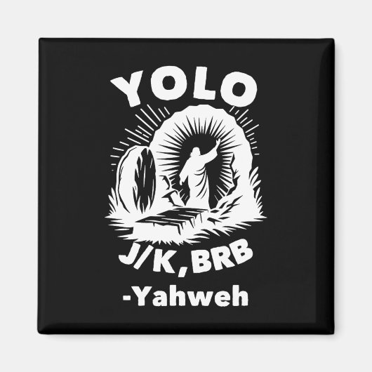 Yolo Jk Brb Jesus Yahweh Resurrection Christian Ea Magnet (Vorne)