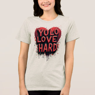 YOLO, Liebe hart Tri-Blend Shirt