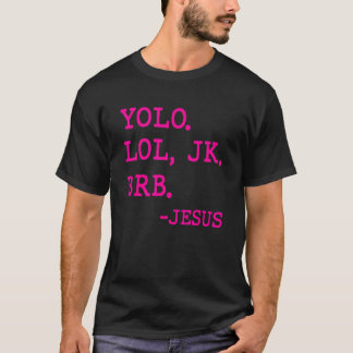 Yolo Lol JK BRB Jesus Christ Y2k s Ästhetik 2000 T-Shirt