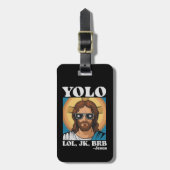 YOLO LOL JK BRB Jesus Funny Oaster Gepäckanhänger (Vorderseite vertikal)
