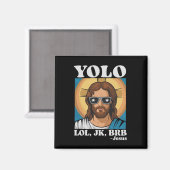 YOLO LOL JK BRB Jesus Funny Oaster Magnet (Vorderseite/Rückseite)