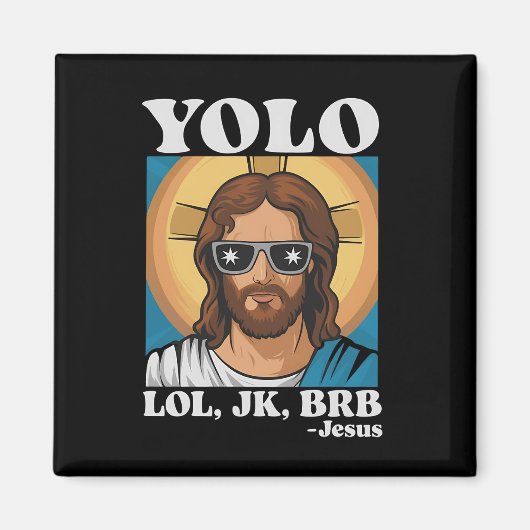 YOLO LOL JK BRB Jesus Funny Oaster Magnet (Vorne)