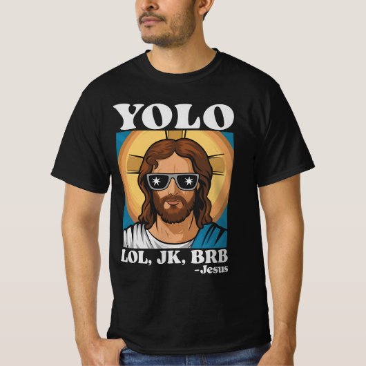 YOLO LOL JK BRB Jesus Funny Oaster T-Shirt (Vorderseite)