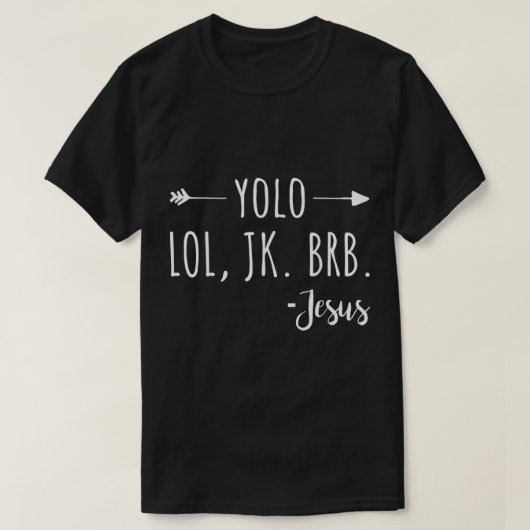 Yolo Lol Jk Brb Jesus T-Shirt (Design vorne)
