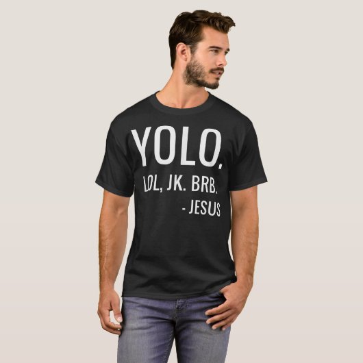 YOLO LOL JK BRB Yolo Brb Jesus Brb  T-Shirt (Vorne ganz)