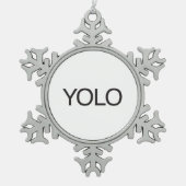 YOLO SCHNEEFLOCKEN Zinn-Ornament (Vorderseite)