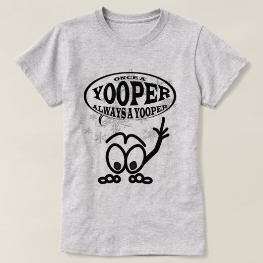 Yoopers immer ein Yooper lustiger Damen-T - Shirt (Design vorne)