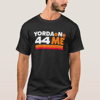 YORDAONE44ME T-Shirt