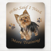 Yorkie, der mich sagte, benötigt mehr Training Mousepad (Vorne)